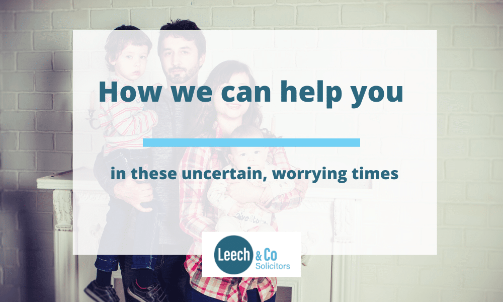 How Leech & Co can help you in these uncertain, worrying times