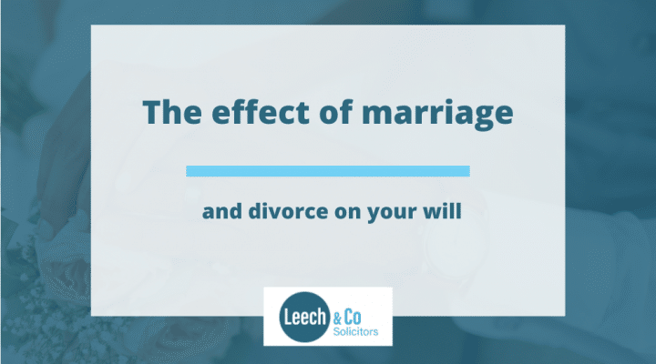 The effect of marriage and divorce on your Will